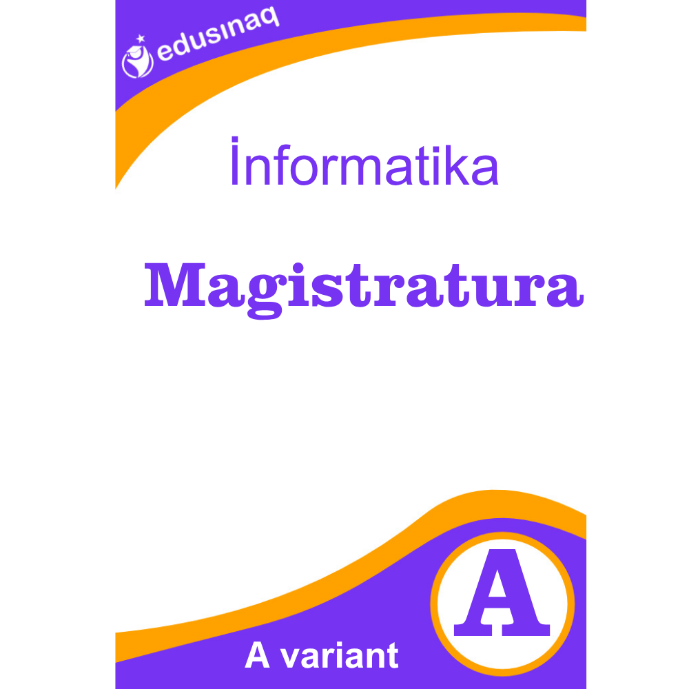 İnformatika Magistratura Yekun Sınaq Testi (A)
