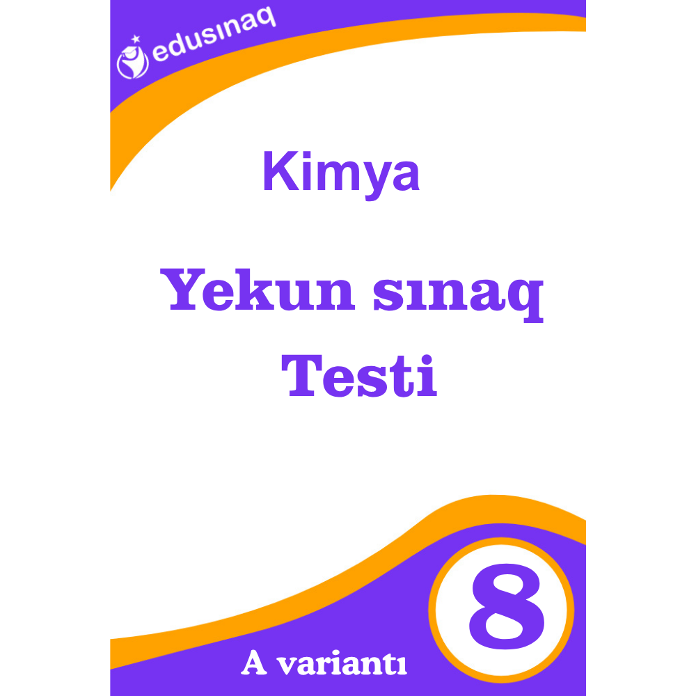 Kimya 8-ci sinif Yekun Sınaq Testi (A)