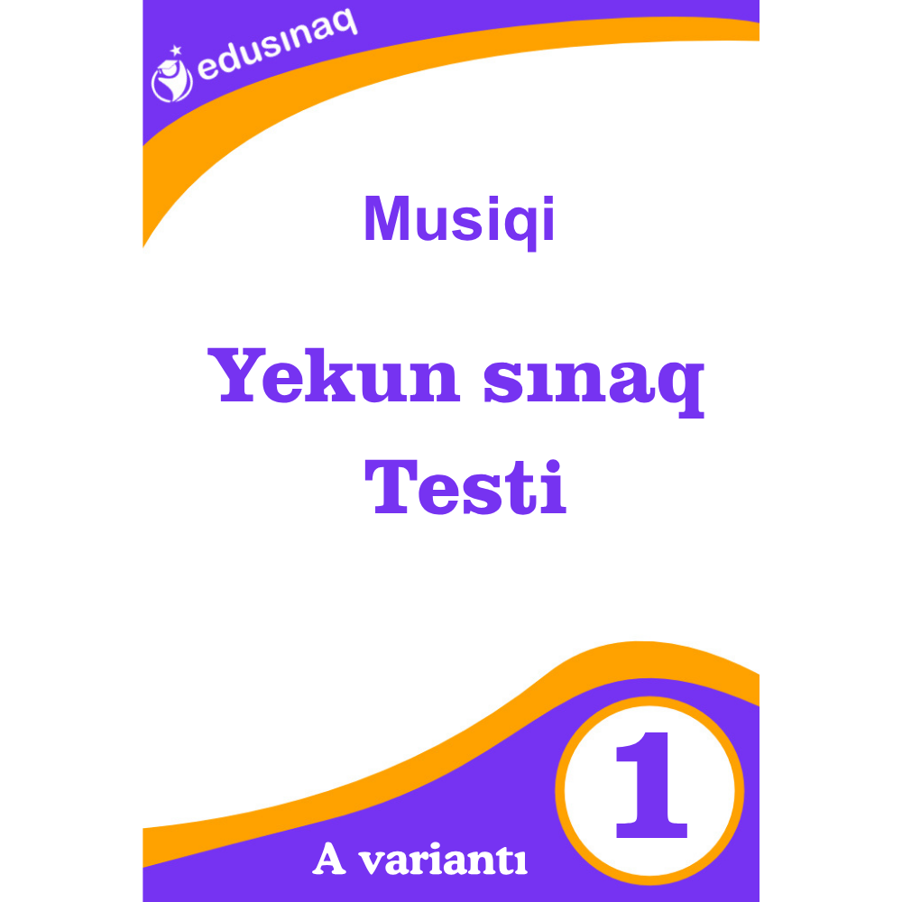 Musiqi 1-ci sinif Yekun Sınaq Testi (A)