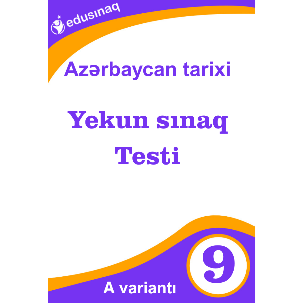 Azərbaycan tarixi 9-cu sinif Yekun Sınaq testi