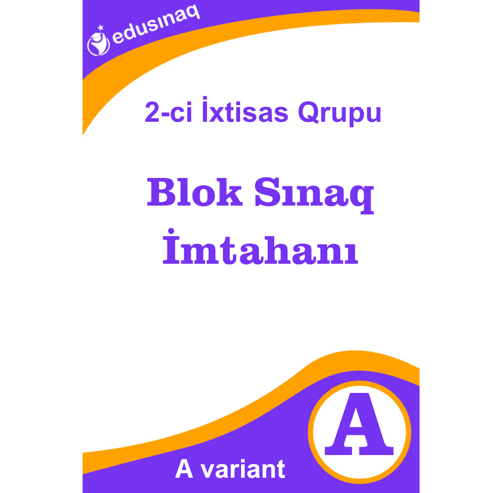 2-ci İxtisas Qrupu Üzrə Qəbul İmtahanı – A