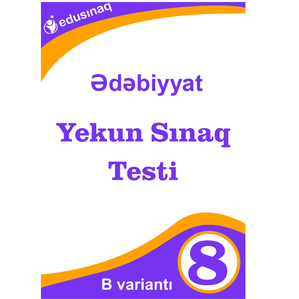 Ədəbiyyat 8-ci sinif. Yekun Sınaq Testi - B
