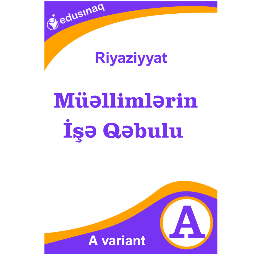 Müəllimlərin işə qəbulu Riyaziyyat – A