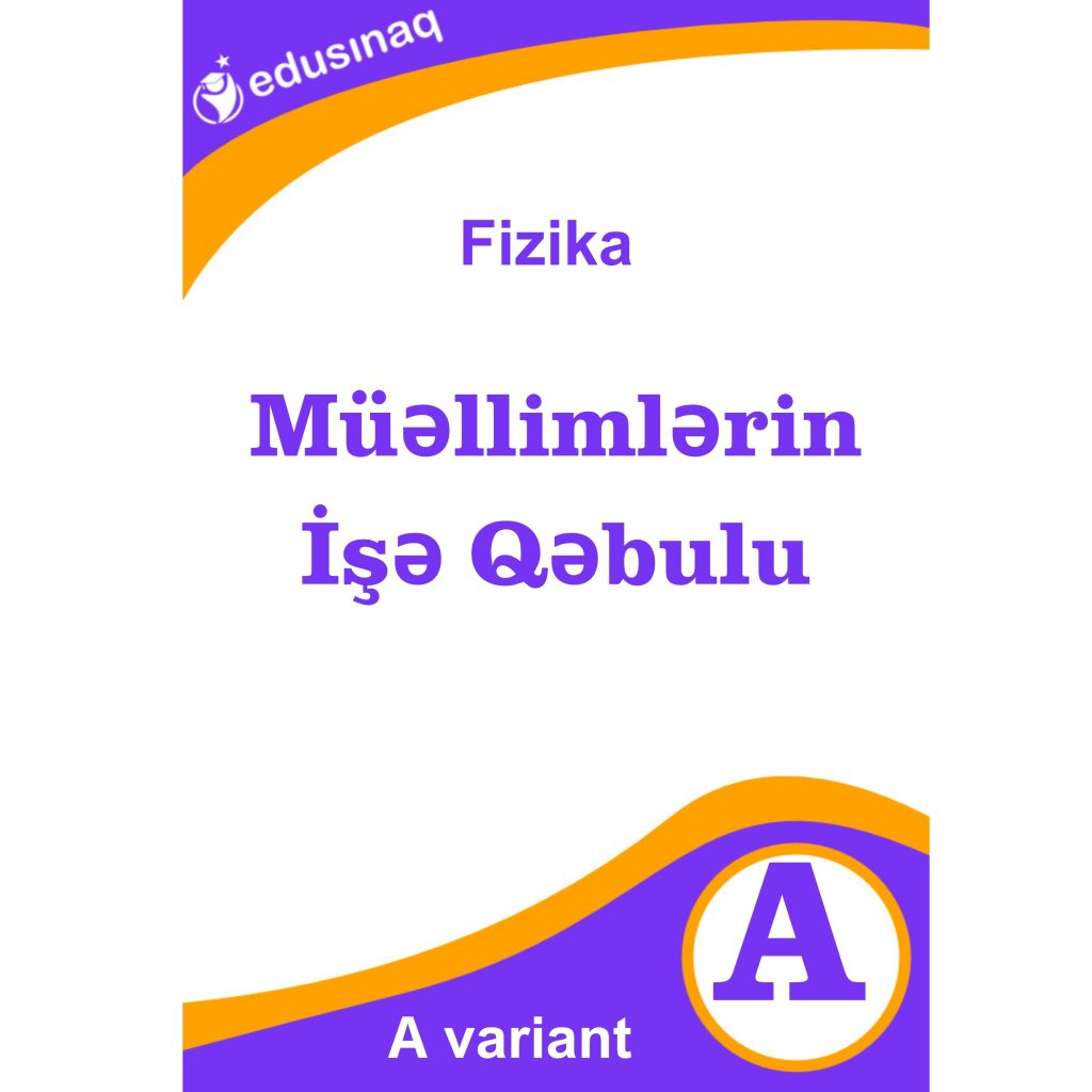 Müəllimlərin İşə Qəbulu Fizika-A
