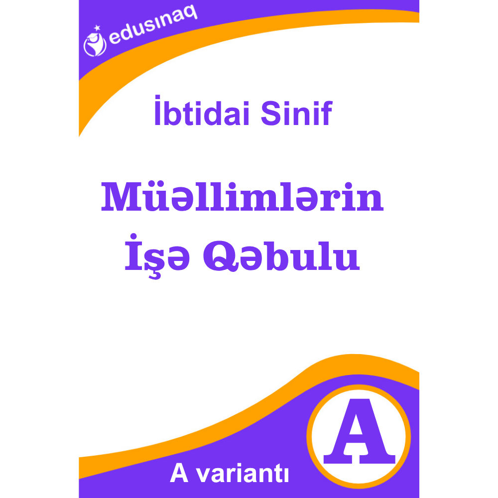 Müəllimlərin İşə Qəbulu.İbtidai Sinif -A