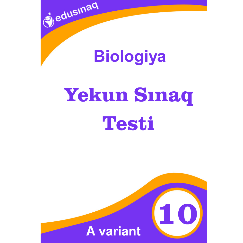 Biologiya 10-cu sinif.Yekun Sınaq Testi -A