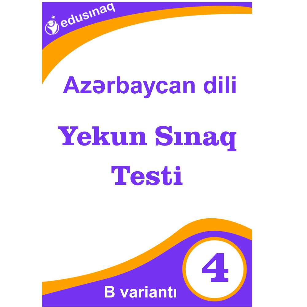 Azərbaycan dili 4-cü sinif Yekun Sınaq Testi-B