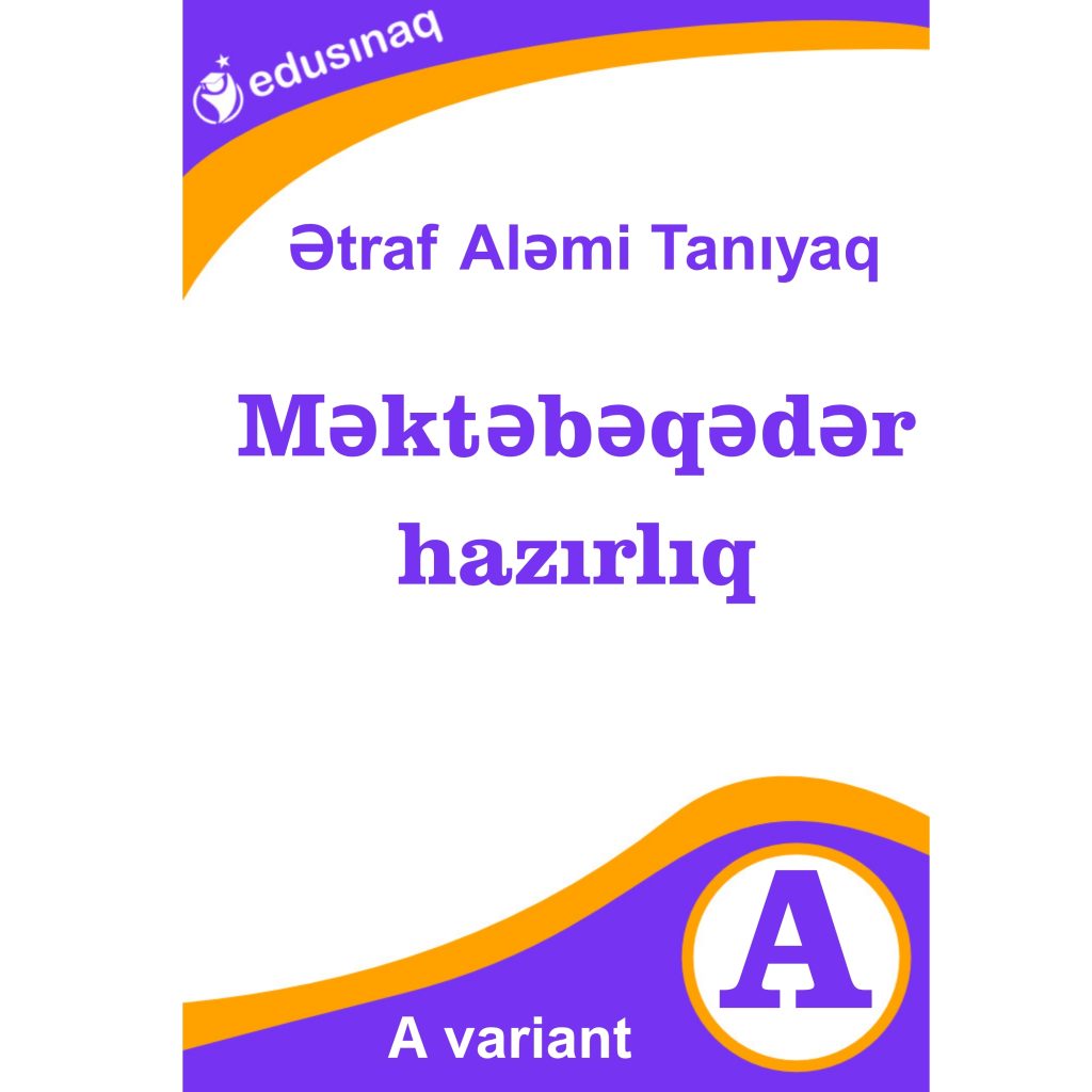 Ətraf Aləmi tanıyaq-A