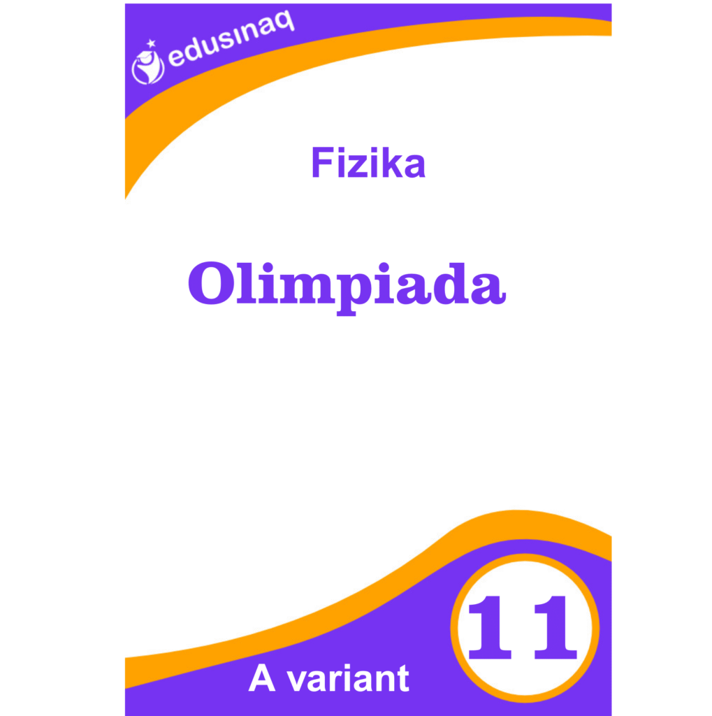 Fizika 11-ci sinif. Olimpiada – A
