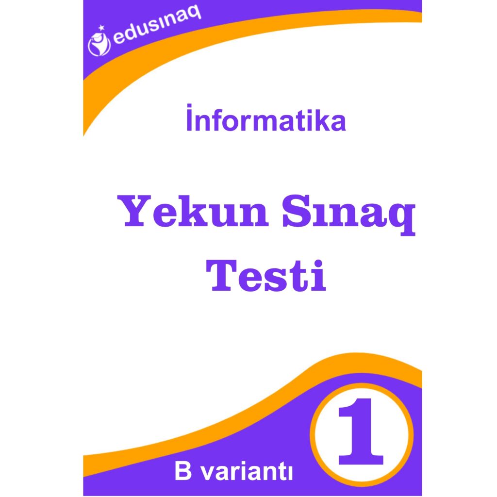 İnformatika 1-ci sinif. Yekun Sınaq Testi - B