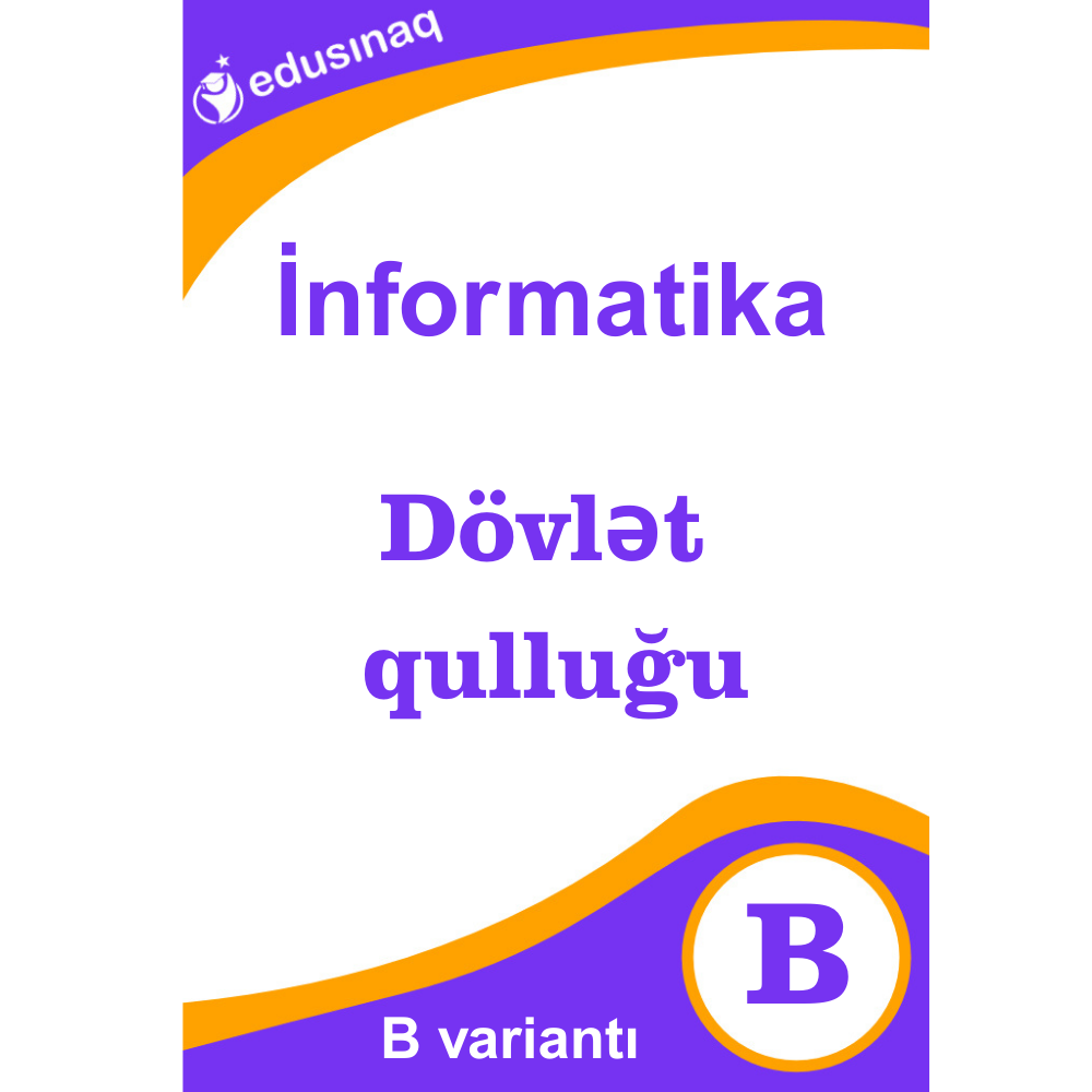 Dövlət Qulluğu İnformatika. Yekun Sınaq Testi - B