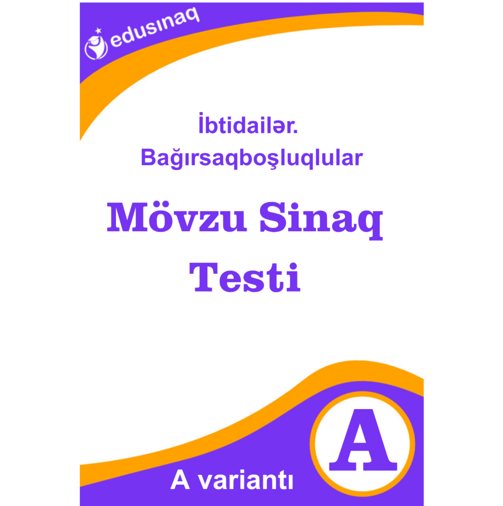 İbtidailər. Bağırsaqboşluqlular. Mövzu Sınaq Testi – A