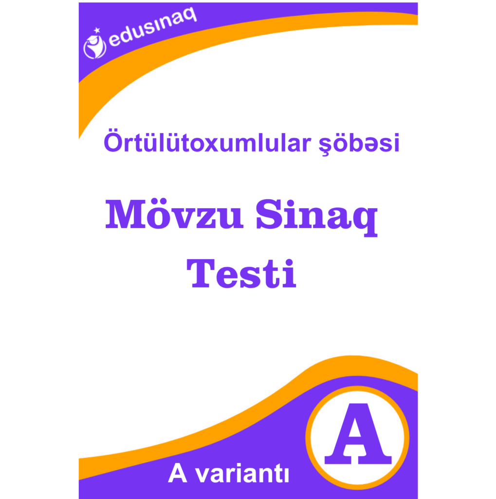 Örtülütoxumlular şöbəsi. Mövzu Sınaq Testi – A