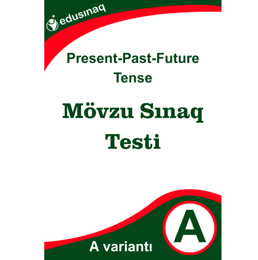 Present-Past-Future Tense. Mövzu Sınaq Testi – A