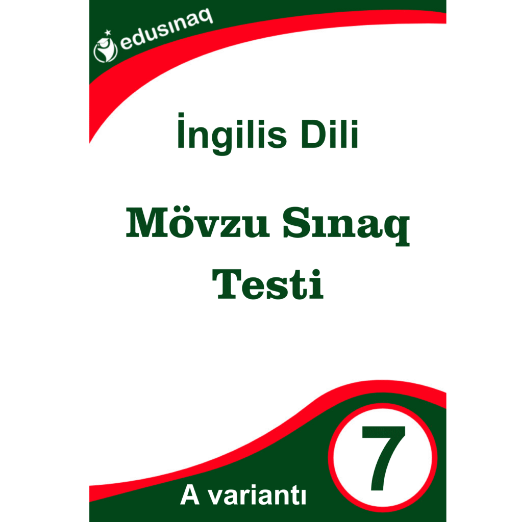 İngilis Dili 7-ci sinif. Mövzu Sınaq Testi – A