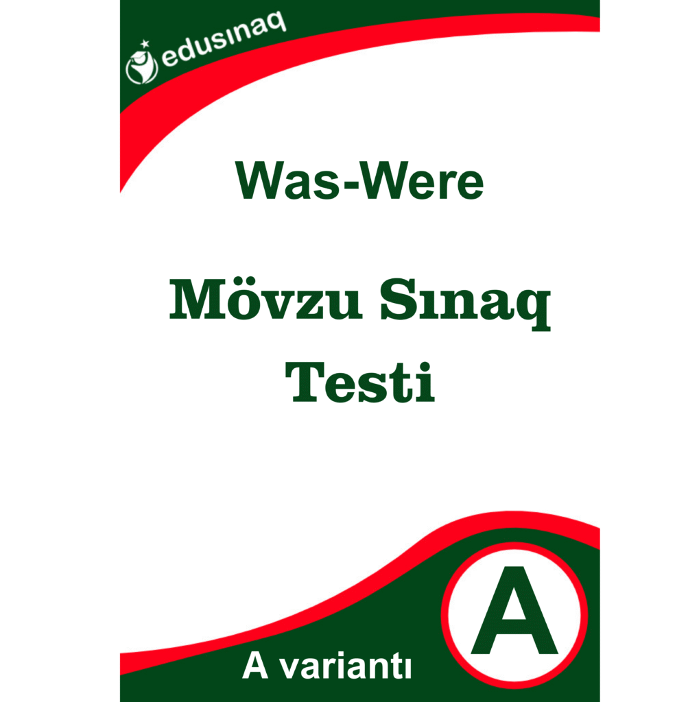 Was-Were. Mövzu Sınaq Testi – A